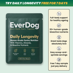 Try EverDog Daily Longevity for 7 Days - Just Pay Postage